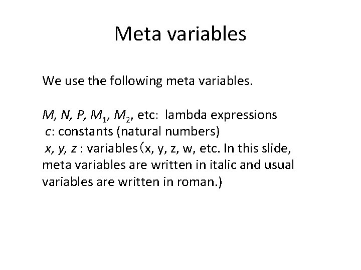 Meta variables We use the following meta variables. M, N, P, M 1, M Meta variables We use the following meta variables. M, N, P, M 1, M