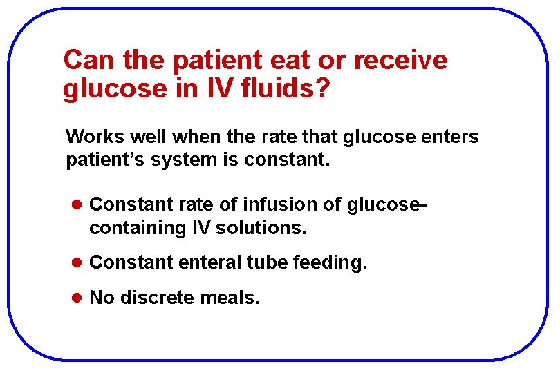 Can the patient eat or receive glucose in IV fluids? Works well when the