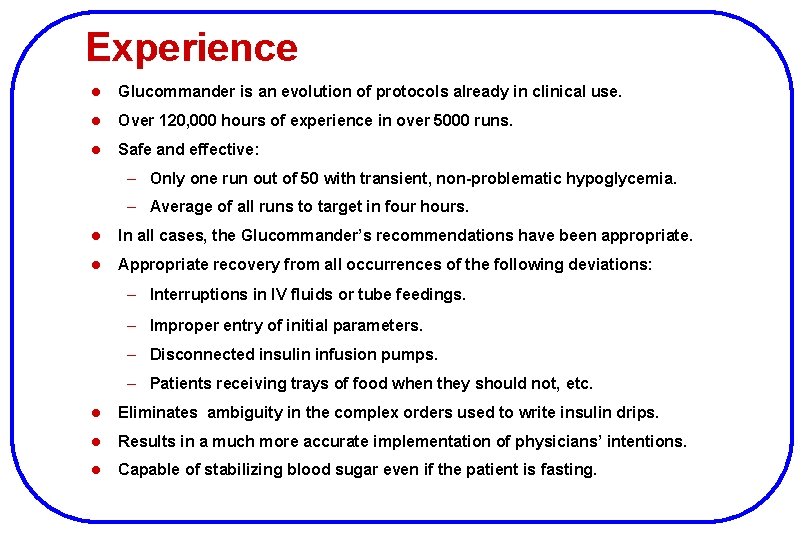 Experience l Glucommander is an evolution of protocols already in clinical use. l Over