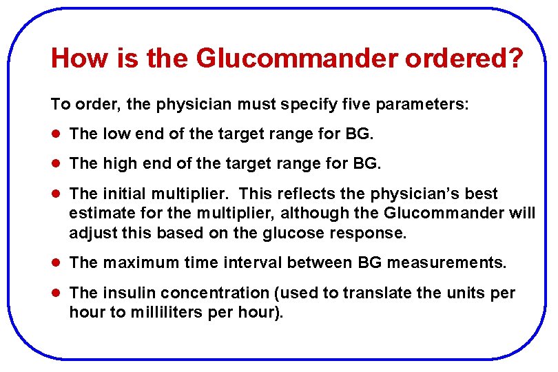 How is the Glucommander ordered? To order, the physician must specify five parameters: l