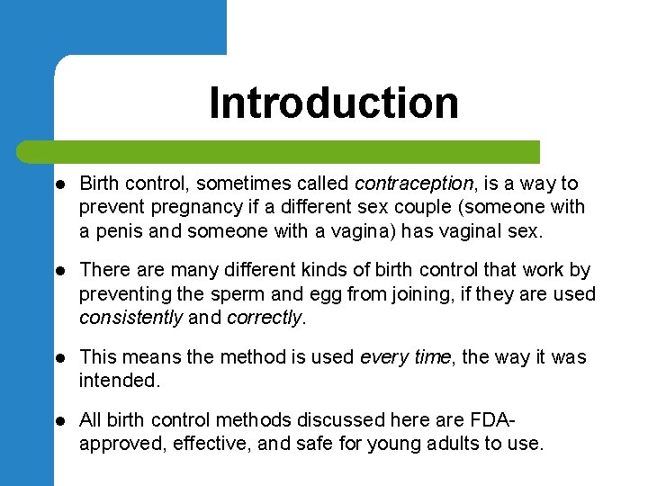 Introduction l Birth control, sometimes called contraception, is a way to prevent pregnancy if