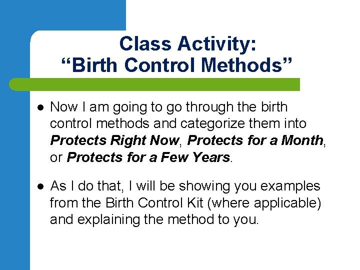 Class Activity: “Birth Control Methods” l Now I am going to go through the