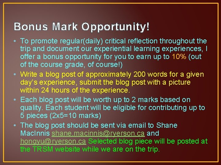 Bonus Mark Opportunity! • To promote regular(daily) critical reflection throughout the trip and document