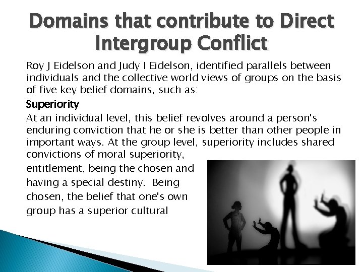 Domains that contribute to Direct Intergroup Conflict Roy J Eidelson and Judy I Eidelson,