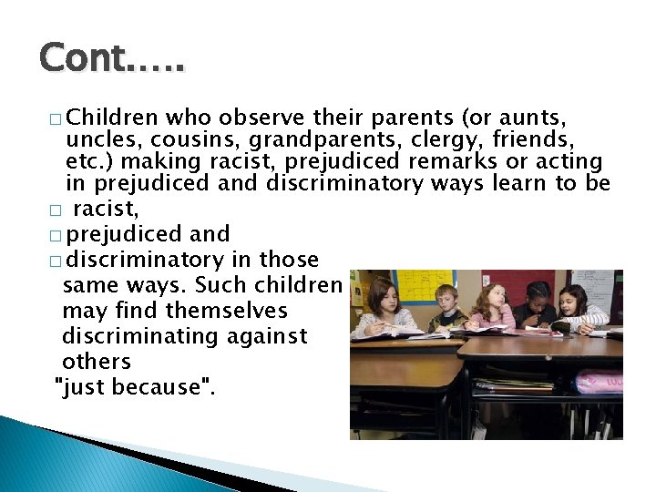 Cont. …. � Children who observe their parents (or aunts, uncles, cousins, grandparents, clergy,