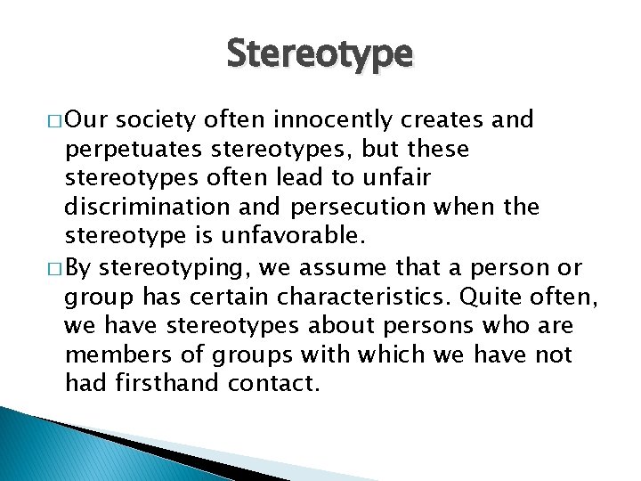 Stereotype � Our society often innocently creates and perpetuates stereotypes, but these stereotypes often