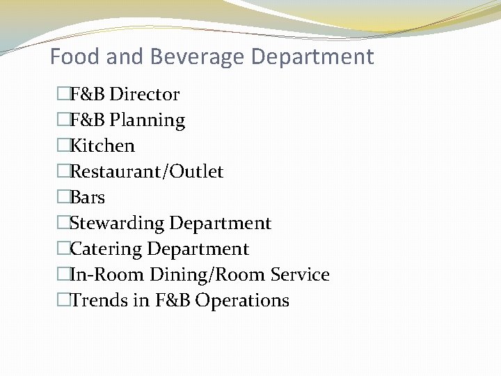 Food and Beverage Department �F&B Director �F&B Planning �Kitchen �Restaurant/Outlet �Bars �Stewarding Department �Catering