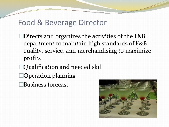 Food & Beverage Director �Directs and organizes the activities of the F&B department to