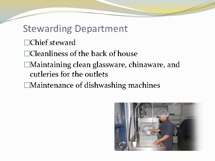 Stewarding Department �Chief steward �Cleanliness of the back of house �Maintaining clean glassware, chinaware,