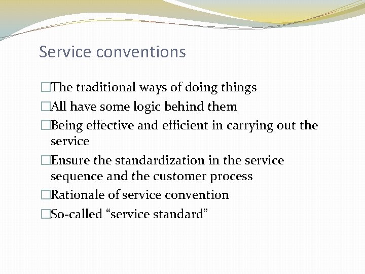 Service conventions �The traditional ways of doing things �All have some logic behind them