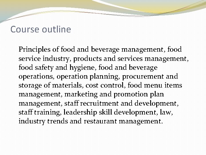 Course outline Principles of food and beverage management, food service industry, products and services