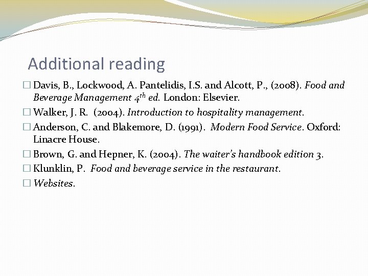 Additional reading � Davis, B. , Lockwood, A. Pantelidis, I. S. and Alcott, P.