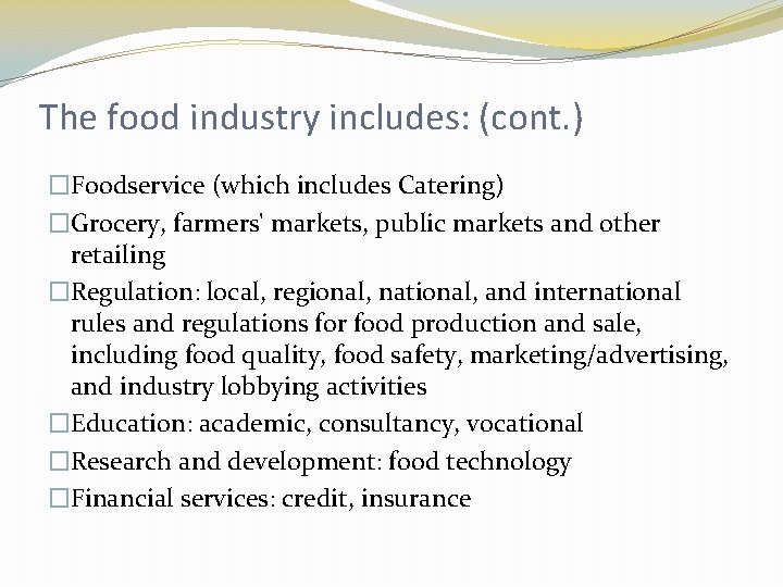 The food industry includes: (cont. ) �Foodservice (which includes Catering) �Grocery, farmers' markets, public