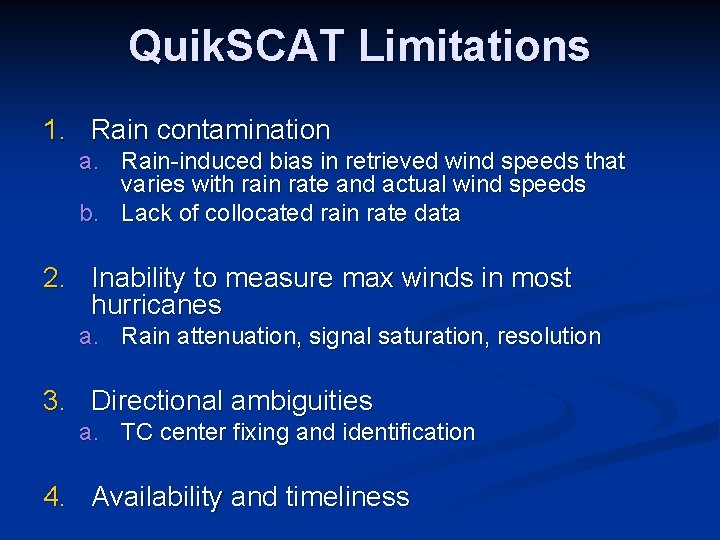 Quik. SCAT Limitations 1. Rain contamination a. Rain-induced bias in retrieved wind speeds that