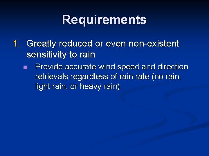 Requirements 1. Greatly reduced or even non-existent sensitivity to rain n Provide accurate wind