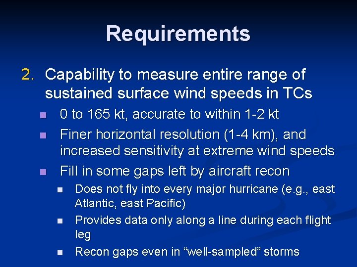 Requirements 2. Capability to measure entire range of sustained surface wind speeds in TCs