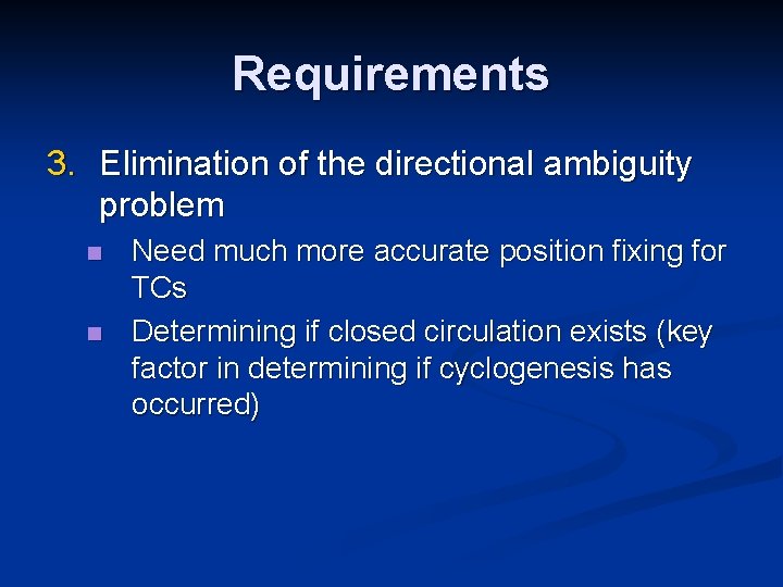 Requirements 3. Elimination of the directional ambiguity problem n n Need much more accurate