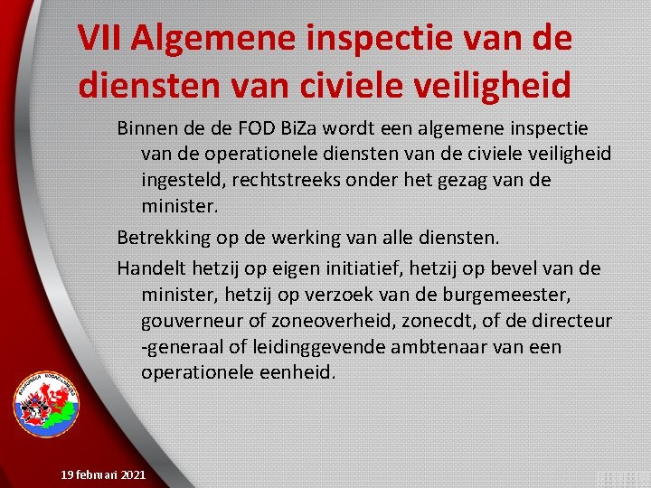 VII Algemene inspectie van de diensten van civiele veiligheid Binnen de de FOD Bi.