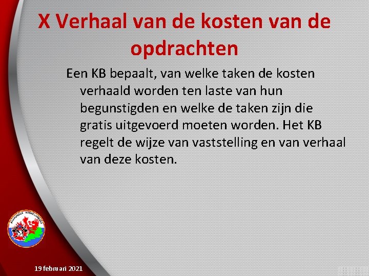 X Verhaal van de kosten van de opdrachten Een KB bepaalt, van welke taken