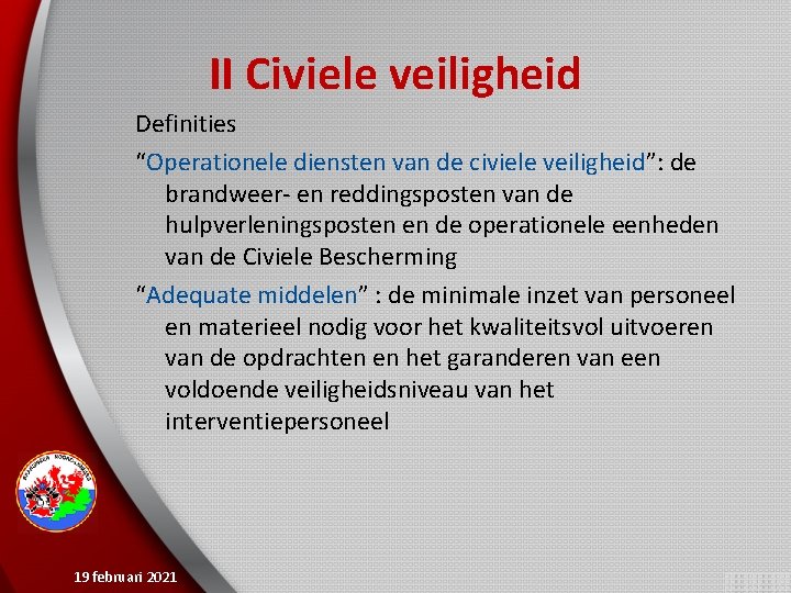 II Civiele veiligheid Definities “Operationele diensten van de civiele veiligheid”: de brandweer- en reddingsposten