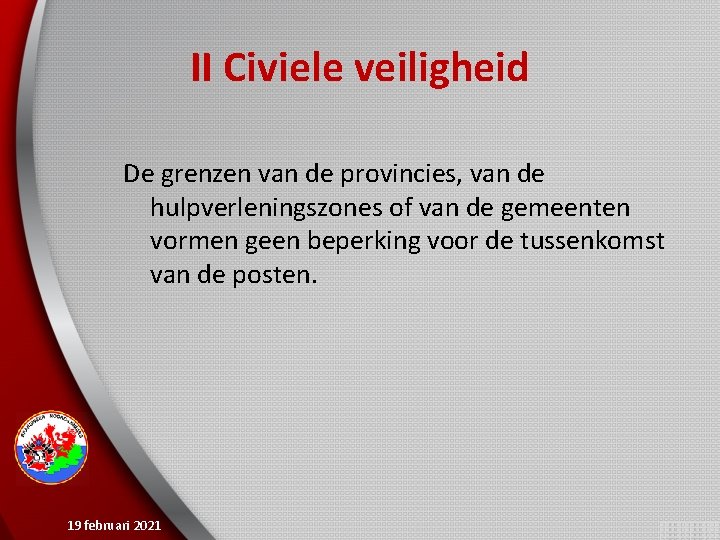 II Civiele veiligheid De grenzen van de provincies, van de hulpverleningszones of van de