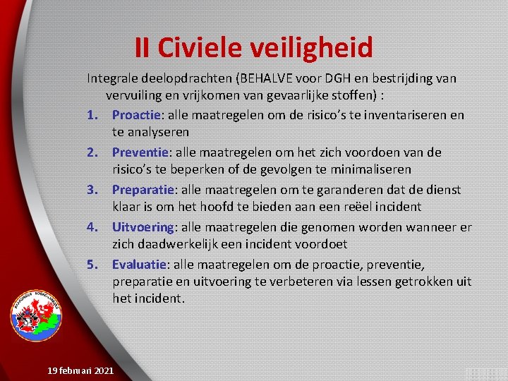 II Civiele veiligheid Integrale deelopdrachten (BEHALVE voor DGH en bestrijding van vervuiling en vrijkomen