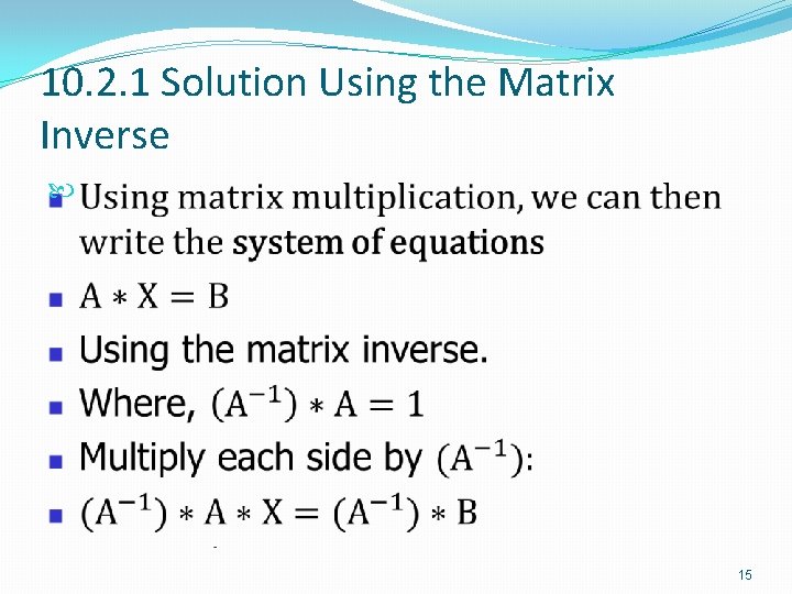 10. 2. 1 Solution Using the Matrix Inverse 15 10. 2. 1 Solution Using the Matrix Inverse 15