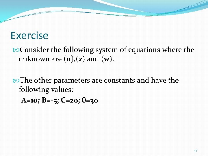Exercise Consider the following system of equations where the unknown are (u), (z) and Exercise Consider the following system of equations where the unknown are (u), (z) and