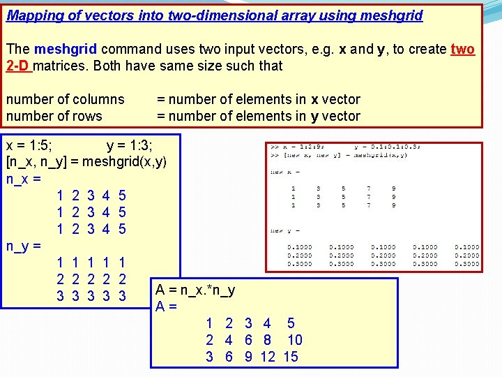 Mapping of vectors into two-dimensional array using meshgrid The meshgrid command uses two input Mapping of vectors into two-dimensional array using meshgrid The meshgrid command uses two input
