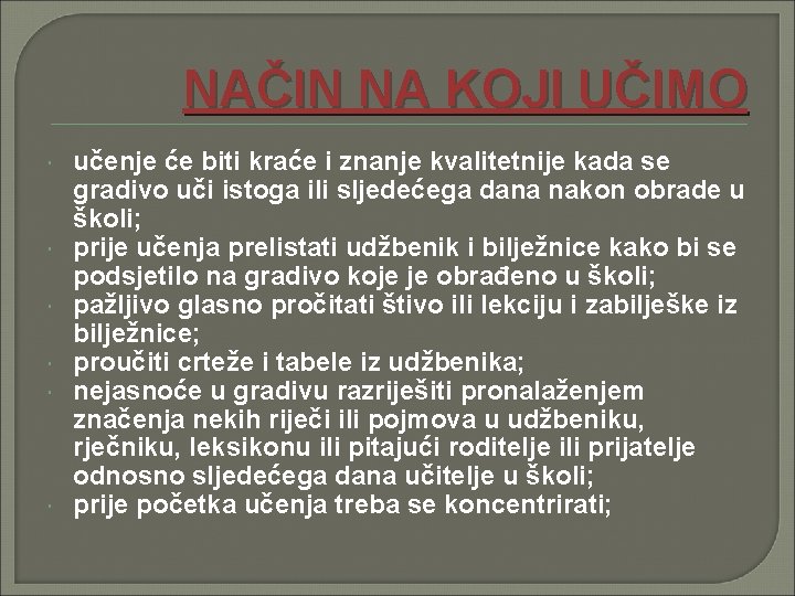 NAČIN NA KOJI UČIMO učenje će biti kraće i znanje kvalitetnije kada se gradivo