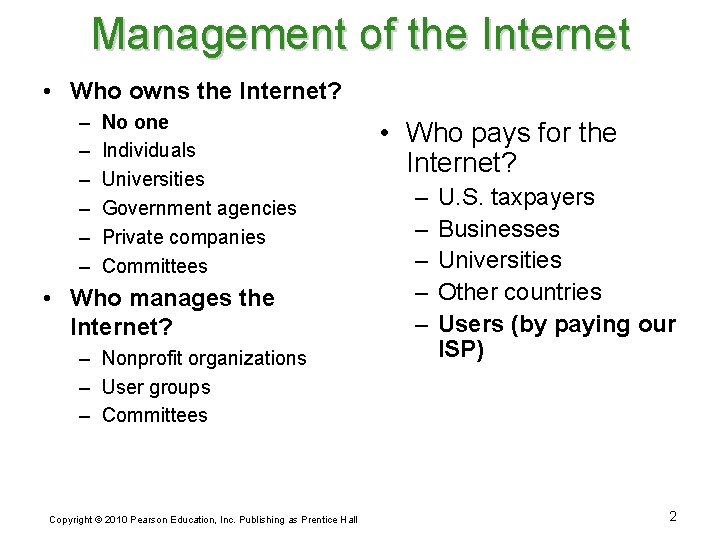 Management of the Internet • Who owns the Internet? – – – No one