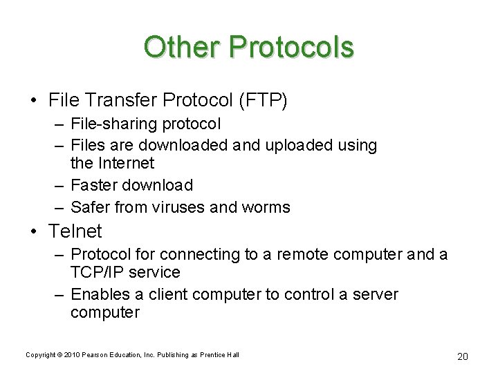 Other Protocols • File Transfer Protocol (FTP) – File-sharing protocol – Files are downloaded
