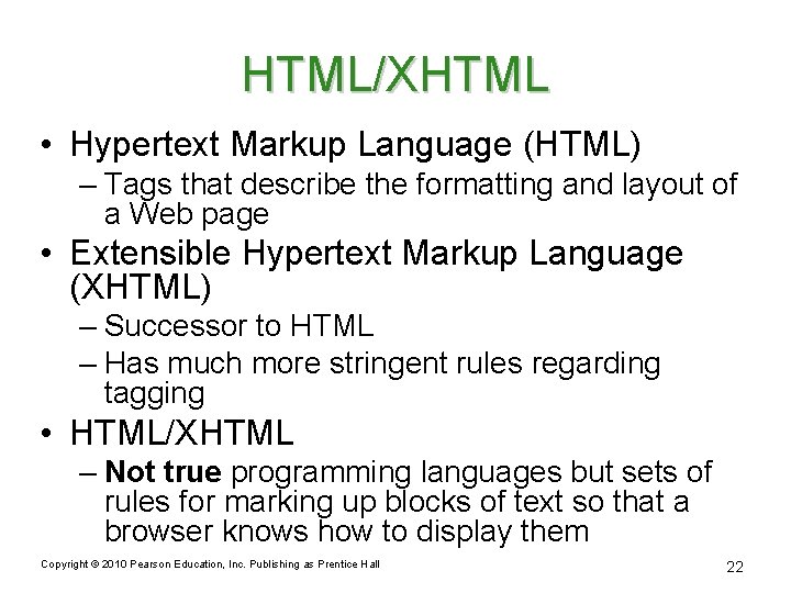 HTML/XHTML • Hypertext Markup Language (HTML) – Tags that describe the formatting and layout