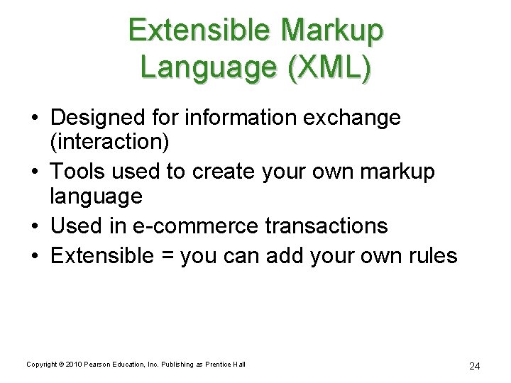 Extensible Markup Language (XML) • Designed for information exchange (interaction) • Tools used to