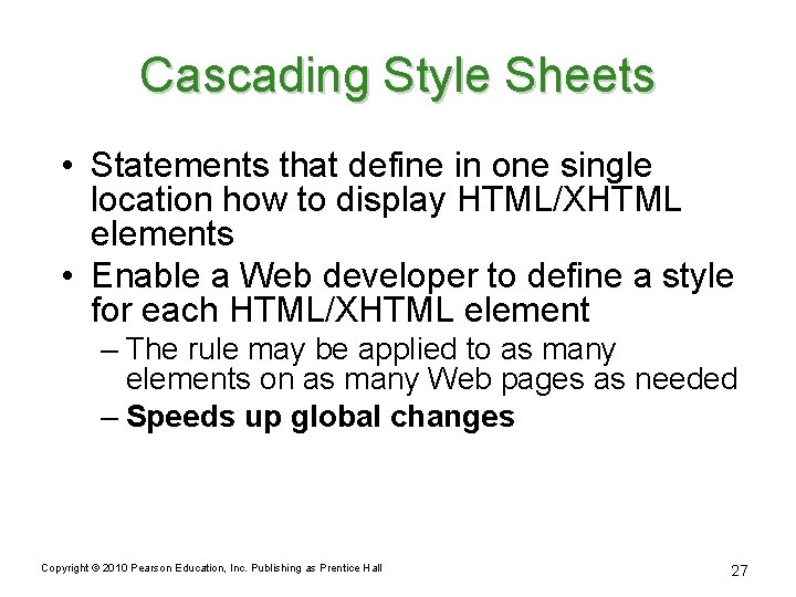 Cascading Style Sheets • Statements that define in one single location how to display