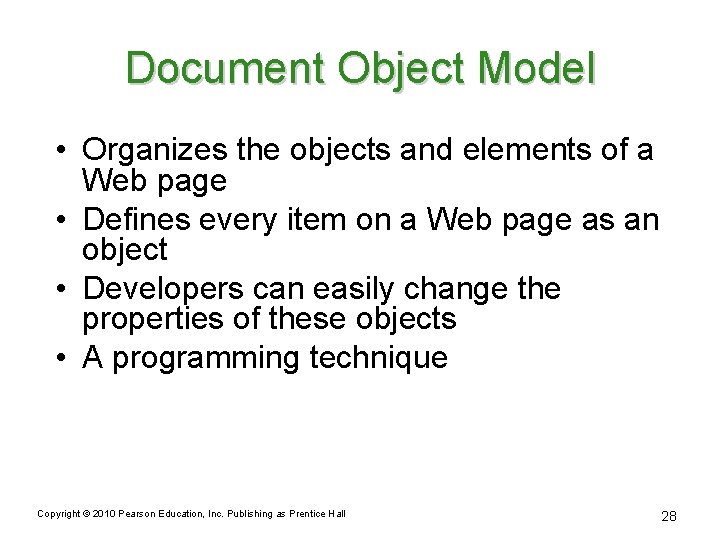 Document Object Model • Organizes the objects and elements of a Web page •
