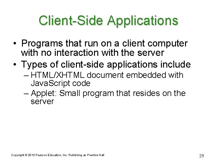 Client-Side Applications • Programs that run on a client computer with no interaction with