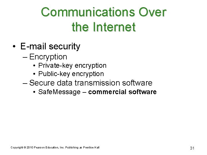 Communications Over the Internet • E-mail security – Encryption • Private-key encryption • Public-key