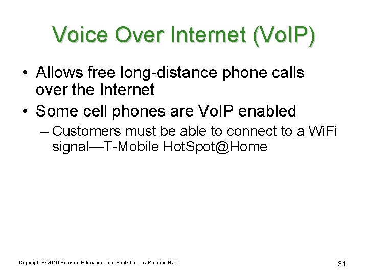 Voice Over Internet (Vo. IP) • Allows free long-distance phone calls over the Internet