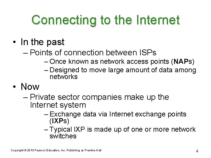 Connecting to the Internet • In the past – Points of connection between ISPs