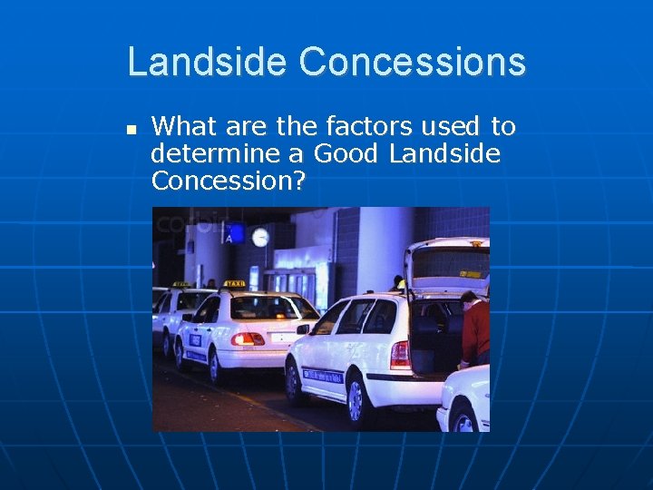 Landside Concessions What are the factors used to determine a Good Landside Concession? 