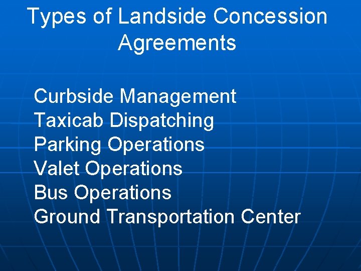 Types of Landside Concession Agreements Curbside Management Taxicab Dispatching Parking Operations Valet Operations Bus