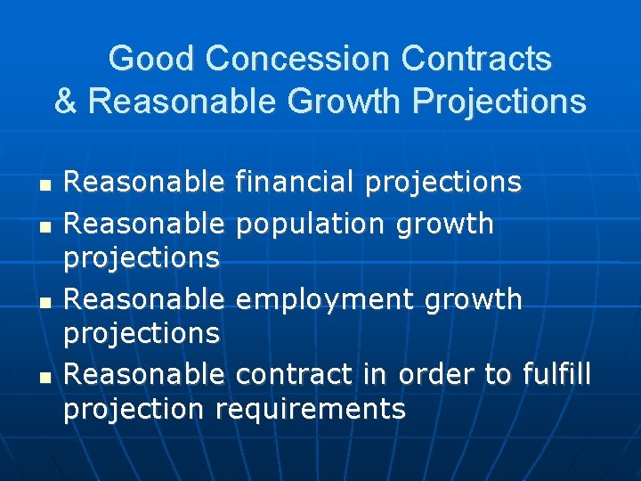 Good Concession Contracts & Reasonable Growth Projections Reasonable financial projections Reasonable population growth projections