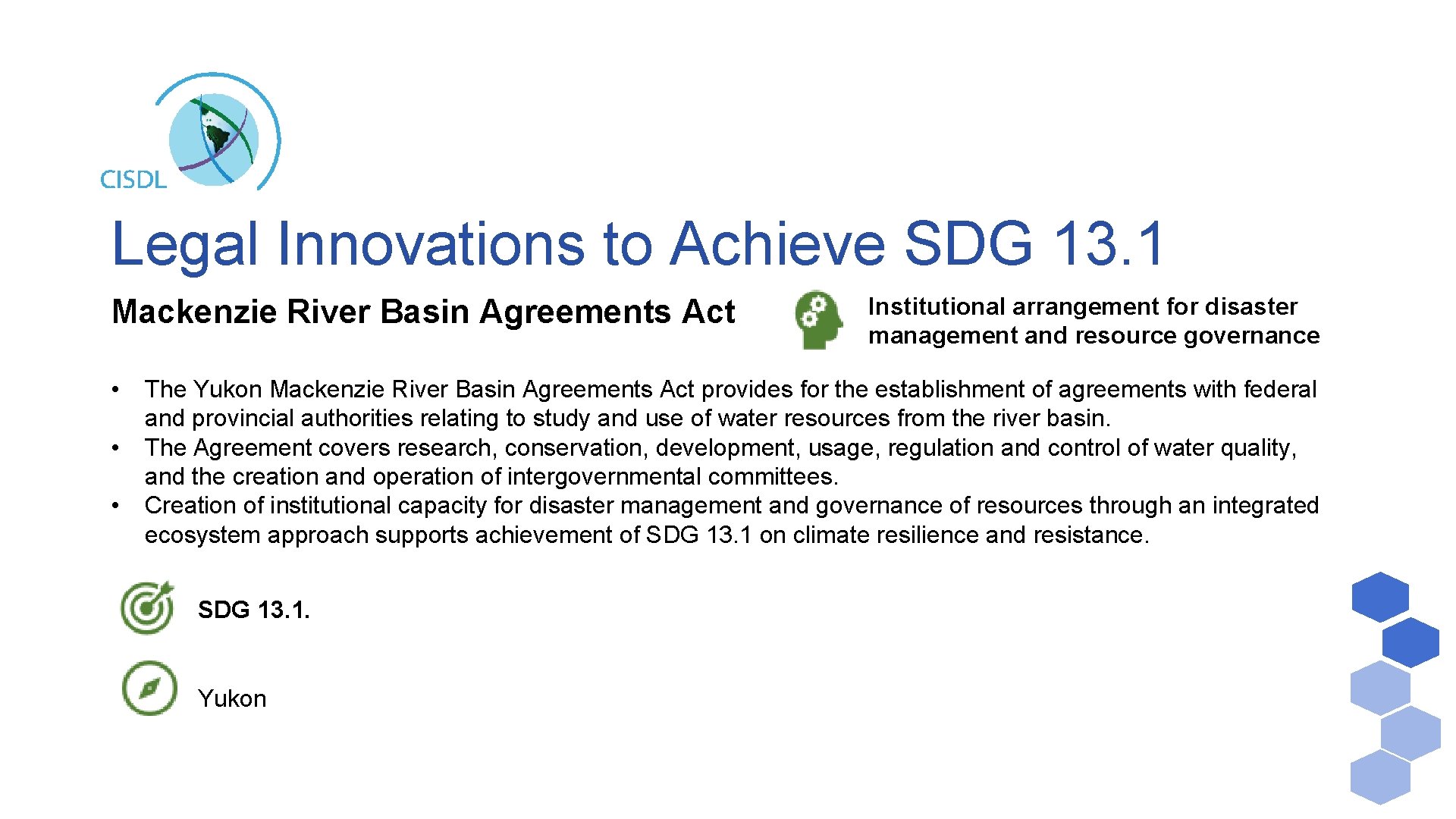 Legal Innovations to Achieve SDG 13. 1 Mackenzie River Basin Agreements Act • •