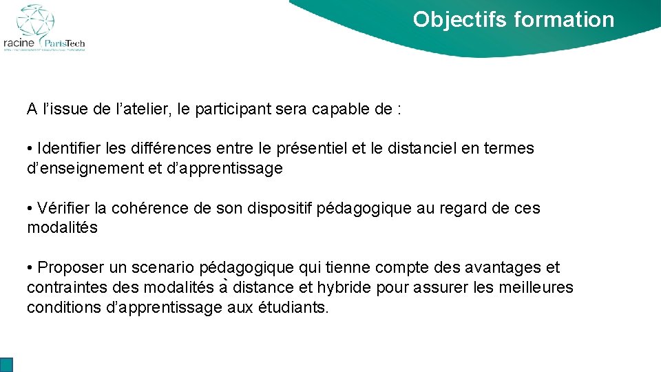 Objectifs formation A l’issue de l’atelier, le participant sera capable de : • Identifier