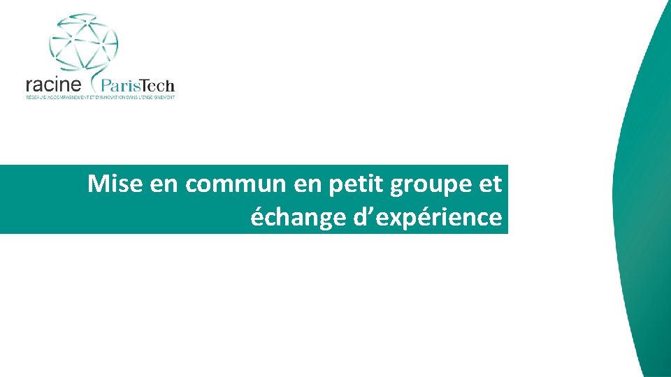 Mise en commun en petit groupe et échange d’expérience 