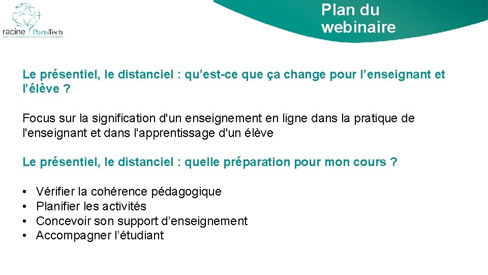 Plan du webinaire Le présentiel, le distanciel : qu’est-ce que ça change pour l’enseignant