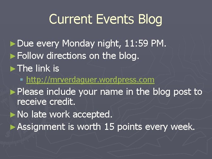 Current Events Blog ► Due every Monday night, 11: 59 PM. ► Follow directions