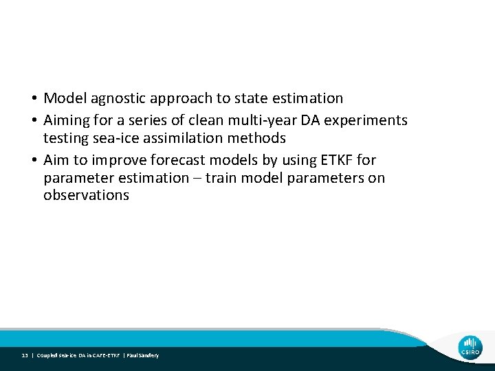  • Model agnostic approach to state estimation • Aiming for a series of