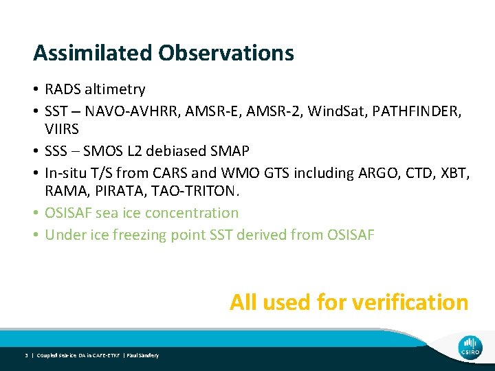 Assimilated Observations • RADS altimetry • SST – NAVO-AVHRR, AMSR-E, AMSR-2, Wind. Sat, PATHFINDER,